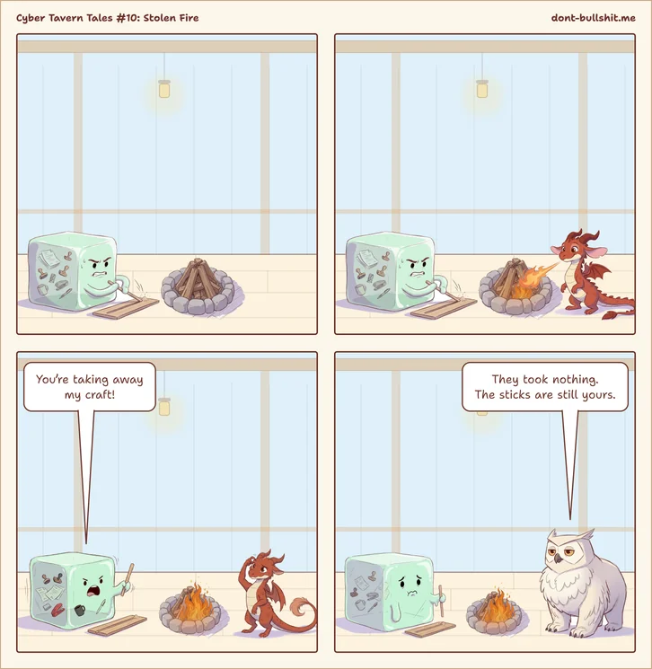 Four-panel comic. Panel 1: A gelatinous cube grimly tries to make fire with a fire plow, rubbing a stick along a grooved board next to a cold fire pit. Panel 2: While the cube is still plowing, a little dragon lights the fire pit with one breath of fire. Panel 3: The cube, waving its stick at the dragon: “You’re taking away my craft!” The dragon scratches its head. Panel 4: The cube sulks with its stick and board next to the burning fire. The owl: “They took nothing. The sticks are still yours.”